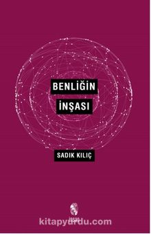 Benliğin İnşası - Prof. Dr. Sadık Kılıç