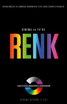 Sinema ve TV’de Renk (A’dan Z’ye Dijital Sinematografi ve Renk Düzenleme)