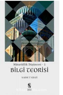 Maturidilik Düşüncesi / Bilgi Teorisi - Mahmut Nebati