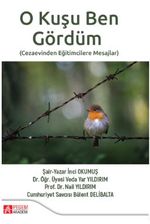 O Kuşu Ben Gördüm / Cezaevinden Eğitimcilere Mesajlar