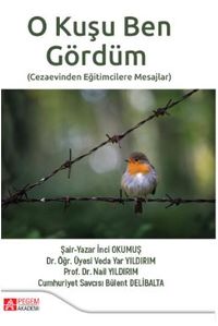 O Kuşu Ben Gördüm / Cezaevinden Eğitimcilere Mesajlar