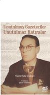 Unutulmuş Gazeteciler Unutulmaz Hatıralar