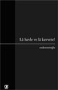 Lâ Havle Ve Lâ Kuvvete!