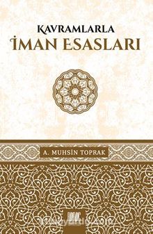 Kavramlarla İman Esasları - A. Muhsin Toprak