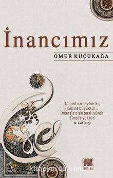 İnancımız - Ömer Küçükağa