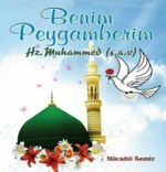 Benim Peyganberim  Hz.Muhammed (S.A.V)