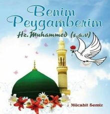 Benim Peyganberim  Hz.Muhammed (S.A.V)