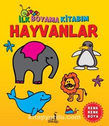 İlk Boyama Kitabım - Hayvanlar - Bilinmeyen Yazar
