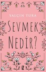 Sevmek Nedir?