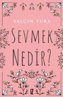 Sevmek Nedir?