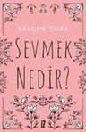 Sevmek Nedir?