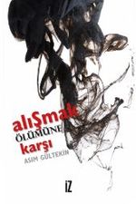 Alışmak Ölümüne Karşı