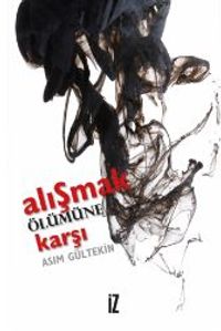 Alışmak Ölümüne Karşı