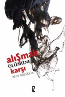 Alışmak Ölümüne Karşı