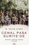 Cemal Paşa Suriye&rsquo;de / Birinci D&uuml;nya Savaşı Yılları