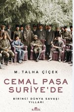 Cemal Paşa Suriye'de / Birinci Dünya Savaşı Yılları