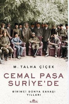 Cemal Paşa Suriye’de / Birinci Dünya Savaşı Yılları