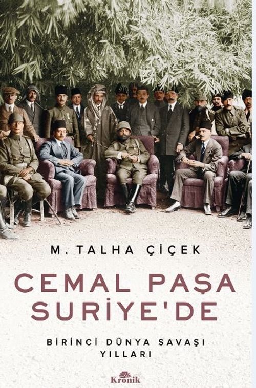 Cemal Paşa Suriye'de / Birinci Dünya Savaşı Yılları