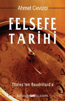 Felsefe Tarihi & Thales'ten Baudrillard'a (Karton Kapak) - Ahmet Cevizci