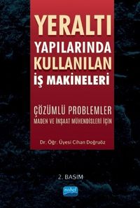 Yeraltı Yapılarında Kullanılan İş Makineleri & Çözümlü Problemler Maden ve İnşaat Mühendisleri İçin
