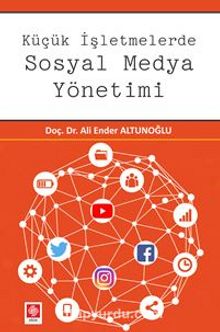 Küçük İşletmelerde Sosyal Medya Yönetimi - Doç. Dr. Ali Ender Altunoğlu