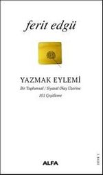 Yazmak Eylemi & Bir Toplumsal / Siyasal Olay Üzerine 101 Çeşitleme