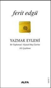 Yazmak Eylemi & Bir Toplumsal / Siyasal Olay Üzerine 101 Çeşitleme