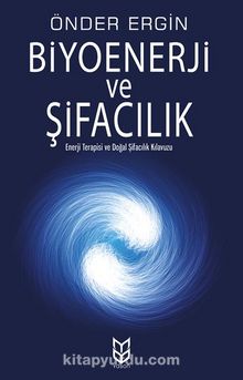 Biyoenerji ve Şifacılık - Önder Ergin
