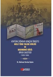 Milli Türk Talebe Birliği Ve Basindaki Gücü :Birlik Gazetesi