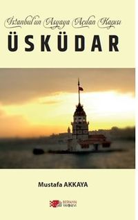 İstanbul'un Asyaya Açilan Kapısı Üsküdar