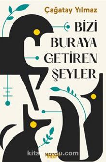 Bizi Buraya Getiren Şeyler - Çağatay Yılmaz
