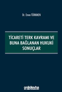 Ticareti Terk Kavramı ve Buna Bağlanan Hukuki Sonuçlar