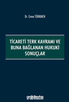 Ticareti Terk Kavramı ve Buna Bağlanan Hukuki Sonuçlar