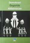 Demokrasi &Ouml;zg&uuml;rl&uuml;k Aldatmacası
