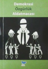 Demokrasi Özgürlük Aldatmacası