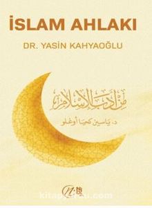 İslam Ahlakı - Yasin Kahyaoğlu
