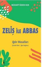 Zeliş ile Abbas - Iğdır Masalları
