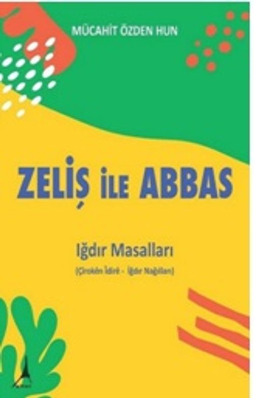 Zeliş ile Abbas - Iğdır Masalları