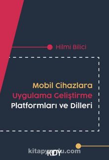 Mobil Cihazlara Uygulama Geliştirme Platformları ve Dilleri - Hilmi Bilici