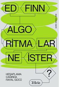 Algoritmalar Ne İster? / Hesaplama Çağında Hayal Gücü