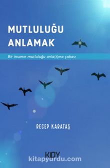 Mutluluğu Anlamak - Recep Karataş