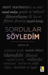 Sordular Söyledim