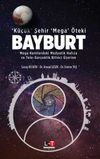 &lsquo;K&uuml;&ccedil;&uuml;k' Şehir &lsquo;Mega' &Ouml;teki Bayburt & Mega Kentlerdeki Medyatik Hafıza ve Tele-Ger&ccedil;eklik Bilinci &Uuml;zerine