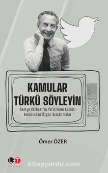 Kamular Türkü Söyleyin & George Gerbner’ın Yetiştirme Kuramı Bakımından Özgün Araştırmalar