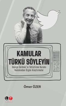 Kamular Türkü Söyleyin & George Gerbner'ın Yetiştirme Kuramı Bakımından Özgün Araştırmalar