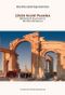 Çölün Gelini Palmira: Görüntüleri, Kalıntıları Ve Kültürel Hatırasıyla
