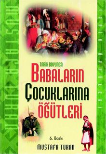 Tarih Boyunca Babaların Çocuklarına Öğütleri