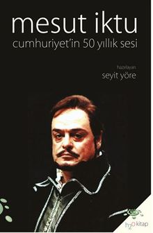 Mesut İktu Cumhuriyet'in 50 Yıllık Sesi