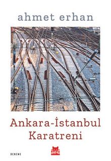 Ankara-İstanbul Karatreni - Ahmet Erhan
