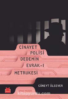 Cinayet Polisi Dedemin Evrak-ı Metrukesi - Cüneyt Ülsever